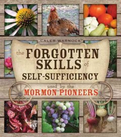 The forgotten skills of self-sufficiency used by the Mormon pioneers  Cover Image