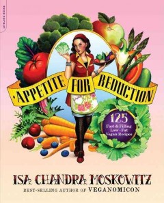 Appetite for reduction : 125 fast & filling low-fat vegan recipes  Cover Image