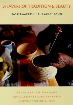 Weavers of tradition and beauty : basketmakers of the Great Basin  Cover Image