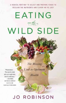 Eating on the wild side : the missing link to optimum health  Cover Image