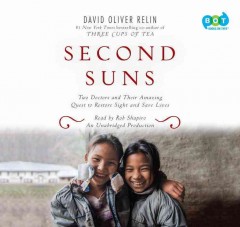 Second suns two doctors and their amazing quest to restore sight and save lives  Cover Image