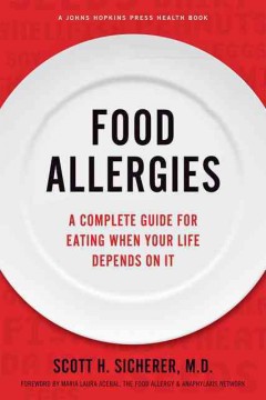 Food allergies : a complete guide for eating when your life depends on it  Cover Image