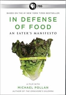 In defense of food [videorecording] : an eater's manifesto  Cover Image