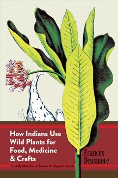 How Indians use wild plants for food, medicine, and crafts. Cover Image