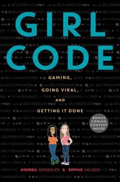 Girl code : gaming, going viral, and getting it done  Cover Image