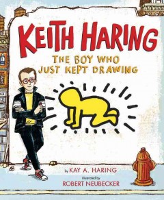 Keith Haring : the boy who just kept drawing  Cover Image