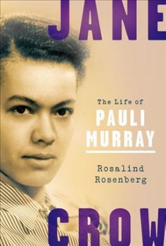 Jane Crow : the life of Pauli Murray  Cover Image