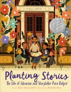 Planting stories : the life of librarian and storyteller Pura Belpré  Cover Image