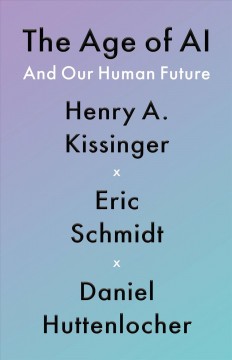 The age of A. I. : and our human future  Cover Image