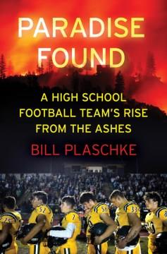 Paradise found : a high school football team's rise from the ashes  Cover Image