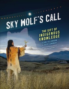 Sky Wolf's call : the gift of Indigenous knowledge  Cover Image