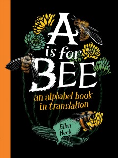 A is for bee : an alphabet book in translation  Cover Image