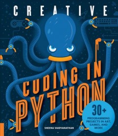 Creative coding in python : 30+ programming projects in art, games, and more  Cover Image