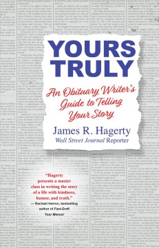 Yours truly : an obituary writer's guide to telling your story  Cover Image