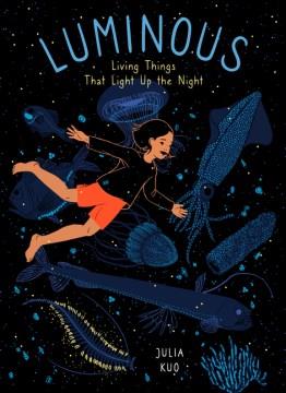 Luminous : living things that light up the night  Cover Image