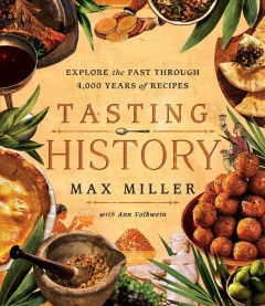 Tasting history : explore the past through 4,000 years of recipes  Cover Image