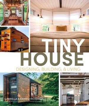 Tiny house designing, building, & living  Cover Image