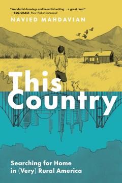 This country : searching for home in (very) rural America  Cover Image