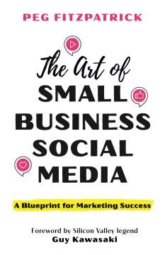 The art of small business social media : a blueprint for marketing success  Cover Image