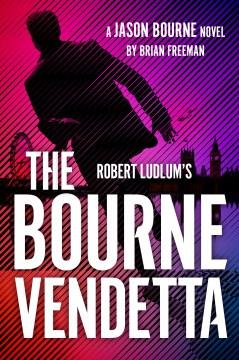 Robert Ludlum's the Bourne vendetta  Cover Image