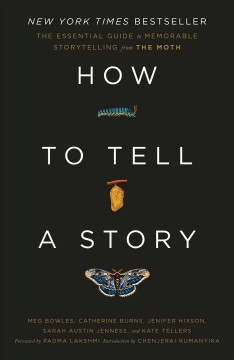 How to tell a story : the essential guide to memorable storytelling from The Moth  Cover Image