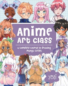 Anime art class : a complete course in drawing manga cuties  Cover Image