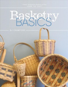 Basketry basics : create 18 beautiful baskets as you learn the craft Book cover