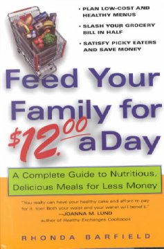 Feed your family for $12.00 a day : a complete guide to nutritious, delicious meals for less money  Cover Image