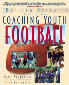 The baffled parent's guide to coaching youth football  Cover Image