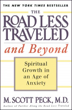 The road less traveled and beyond : spiritual growth in an age of anxiety  Cover Image