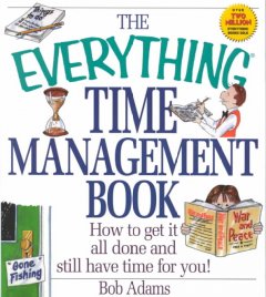 The everything time management book : how to get it all done and still have time for you!  Cover Image