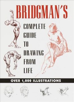 Bridgman's complete guide to drawing from life : with drawings and text  Cover Image