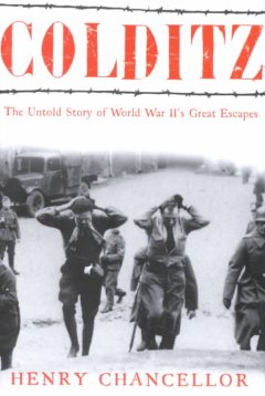 Colditz : the untold story of World War II's great escapes  Cover Image