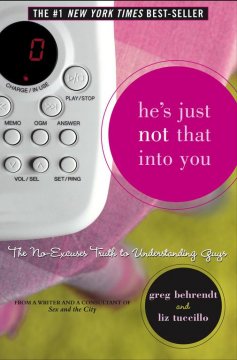 He's just not that into you : the no-excuses truth to understanding guys  Cover Image