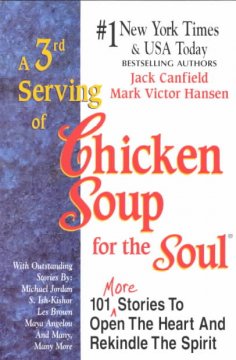 A 3rd serving of chicken soup for the soul : 101 more stories to open the heart and rekindle the spirit  Cover Image