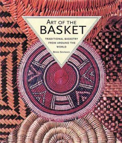 Art of the basket : traditional basketry from around the world  Cover Image