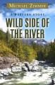 Go to record Wild side of the river : a western story