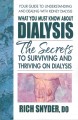 Go to record What you must know about dialysis : the secrets to survivi...