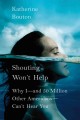 Go to record Shouting won't help : why I - and 50 million other America...