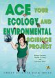 Go to record Ace your ecology and environmental science project : great...