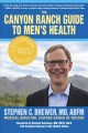 Go to record The Canyon Ranch guide to men's health : a doctor's prescr...