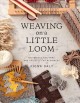 Go to record Weaving on a little loom : techniques, patterns, and proje...