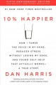 Go to record 10% happier : how I tamed the voice in my head, reduced st...