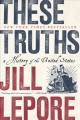 Go to record These truths : a history of the United States