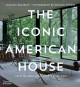 Go to record The iconic American house : architectural masterworks sinc...