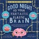 Go to record Good night to your fantastic elastic brain : a growth mind...