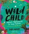 Go to record Wild child : nature adventures for young explorers