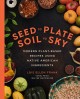 Go to record Seed to plate soil to sky : modern plant-based recipes usi...