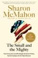 Go to record The small and the mighty : twelve unsung Americans who cha...