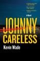 Go to record Johnny Careless : a novel